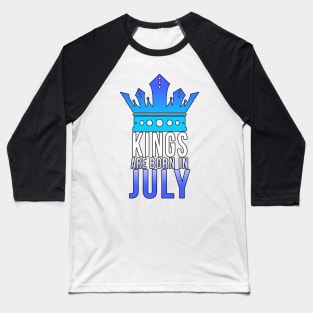 Kings are born in July Baseball T-Shirt